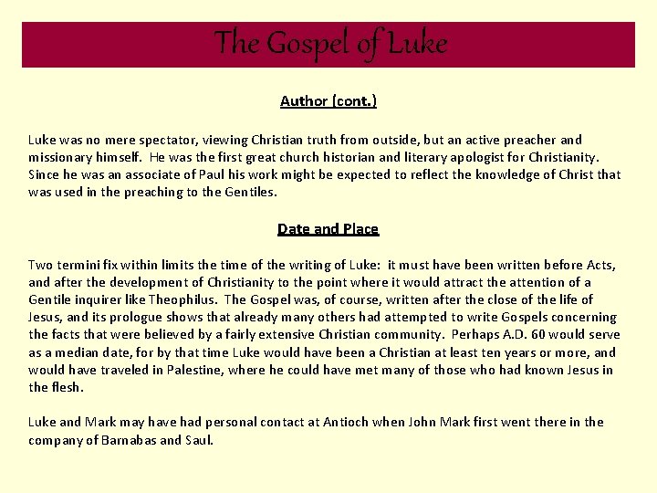 The Gospel of Luke Author (cont. ) Luke was no mere spectator, viewing Christian