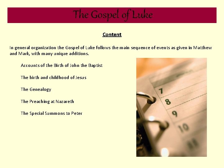 The Gospel of Luke Content In general organization the Gospel of Luke follows the