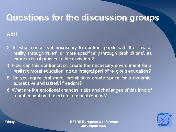 Questions for the discussion groups Ad II 3. In what sense is it necessary Questions for the discussion groups Ad II 3. In what sense is it necessary