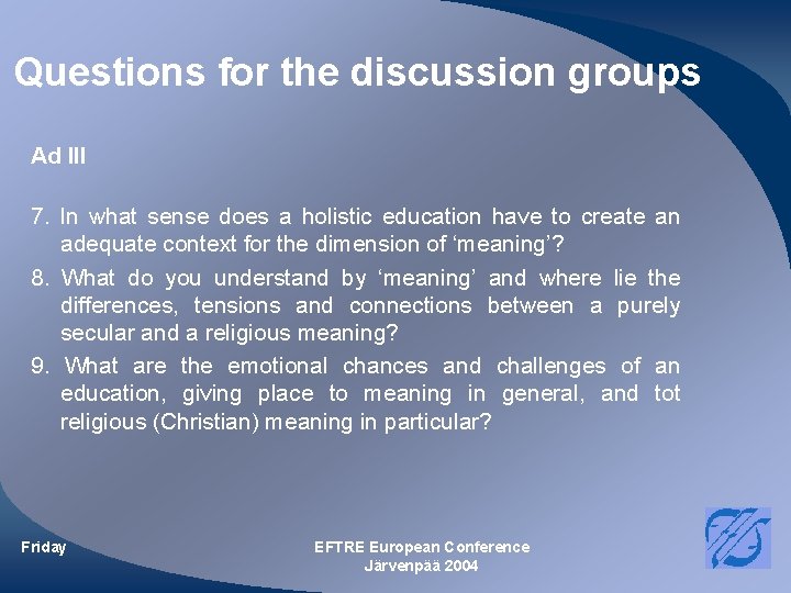 Questions for the discussion groups Ad III 7. In what sense does a holistic Questions for the discussion groups Ad III 7. In what sense does a holistic