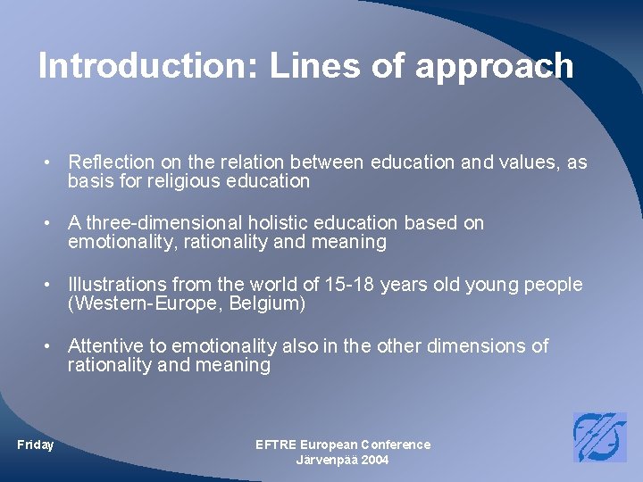 Introduction: Lines of approach • Reflection on the relation between education and values, as Introduction: Lines of approach • Reflection on the relation between education and values, as
