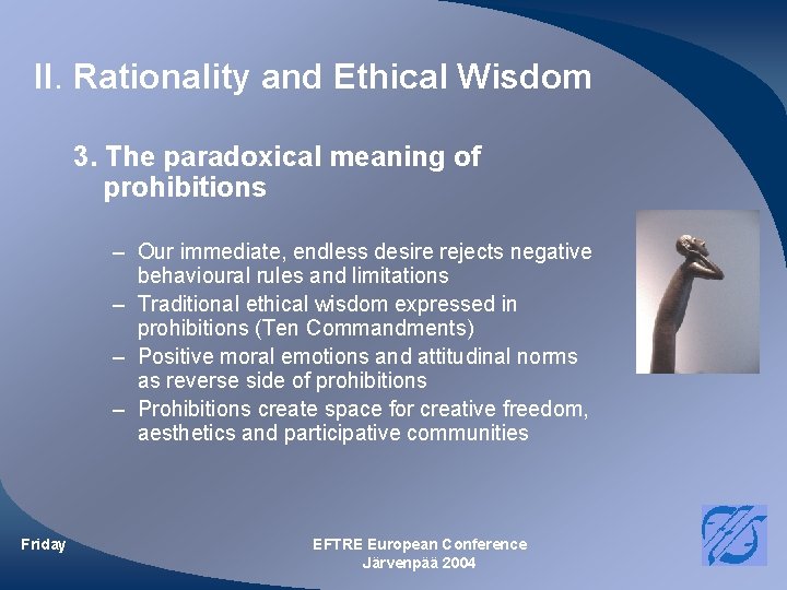II. Rationality and Ethical Wisdom 3. The paradoxical meaning of prohibitions – Our immediate, II. Rationality and Ethical Wisdom 3. The paradoxical meaning of prohibitions – Our immediate,