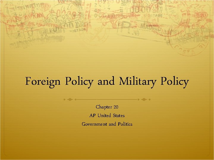 Foreign Policy and Military Policy Chapter 20 AP United States Government and Politics 