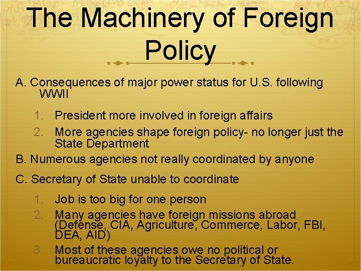 The Machinery of Foreign Policy A. Consequences of major power status for U. S.