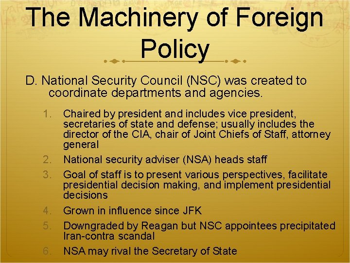 The Machinery of Foreign Policy D. National Security Council (NSC) was created to coordinate