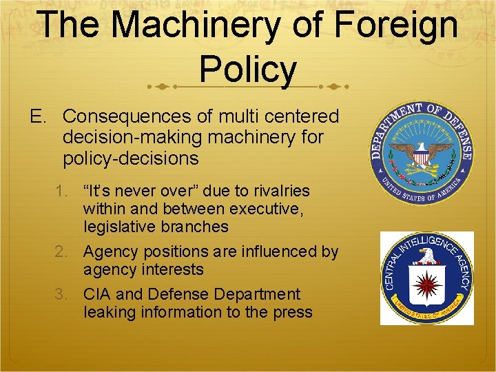 The Machinery of Foreign Policy E. Consequences of multi centered decision-making machinery for policy-decisions