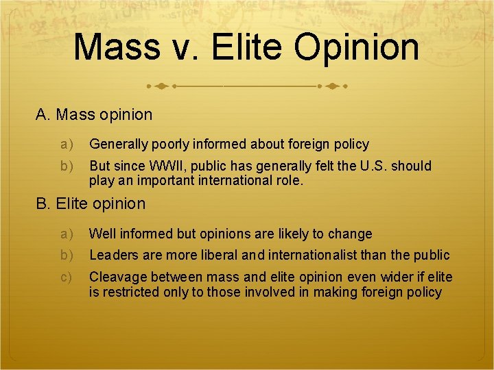 Mass v. Elite Opinion A. Mass opinion a) Generally poorly informed about foreign policy