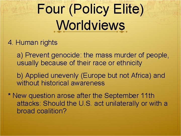 Four (Policy Elite) Worldviews 4. Human rights a) Prevent genocide: the mass murder of