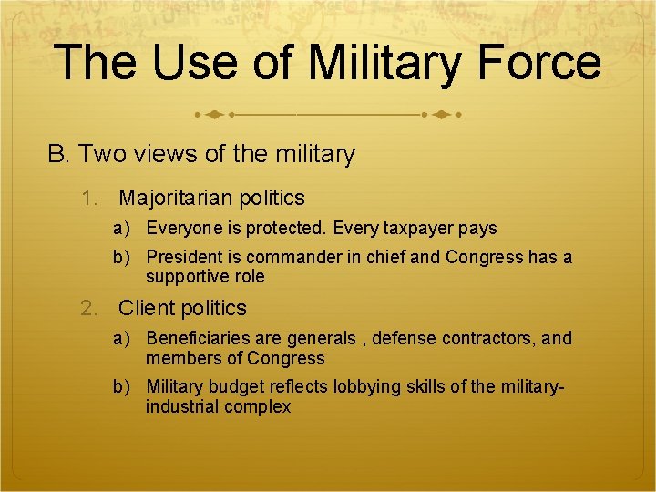 The Use of Military Force B. Two views of the military 1. Majoritarian politics