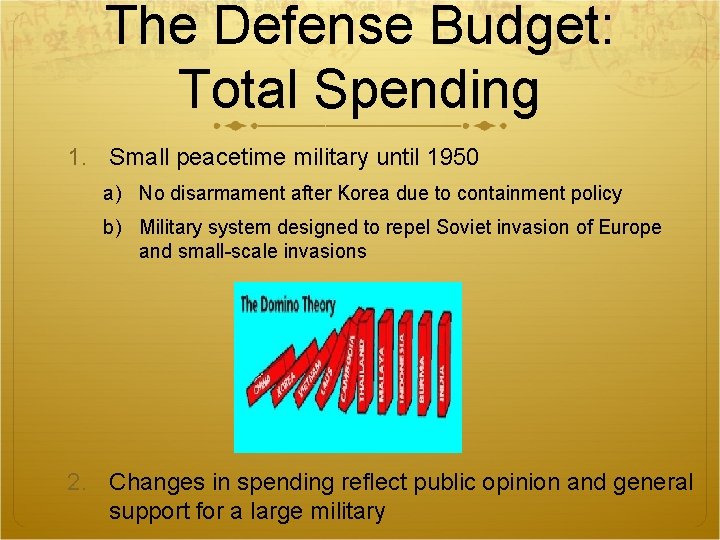 The Defense Budget: Total Spending 1. Small peacetime military until 1950 a) No disarmament