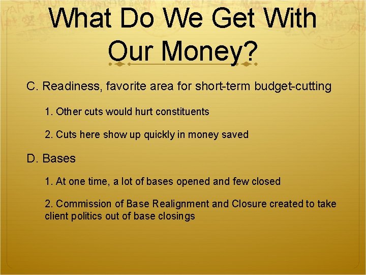 What Do We Get With Our Money? C. Readiness, favorite area for short-term budget-cutting