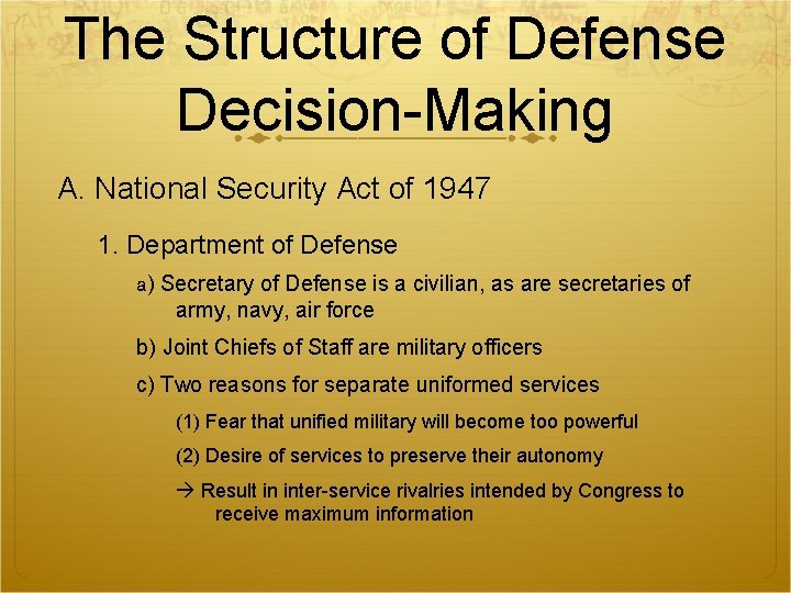 The Structure of Defense Decision-Making A. National Security Act of 1947 1. Department of