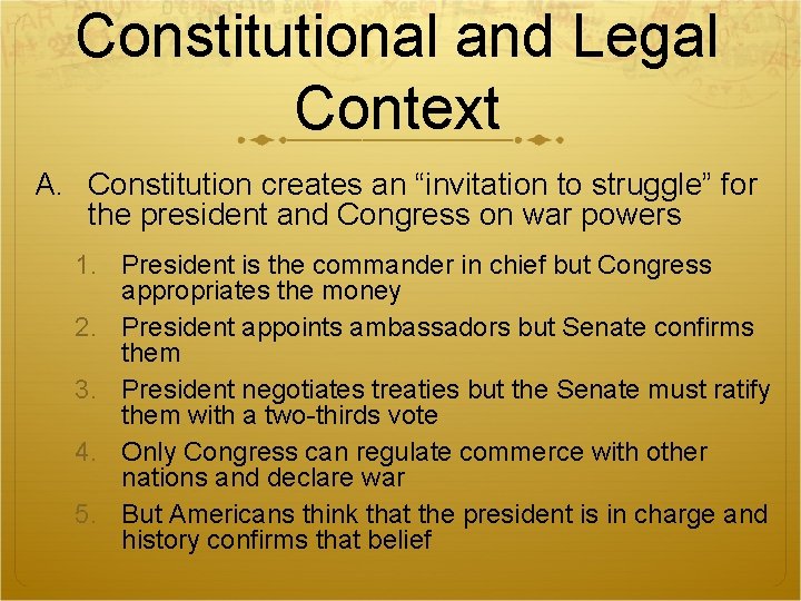 Constitutional and Legal Context A. Constitution creates an “invitation to struggle” for the president