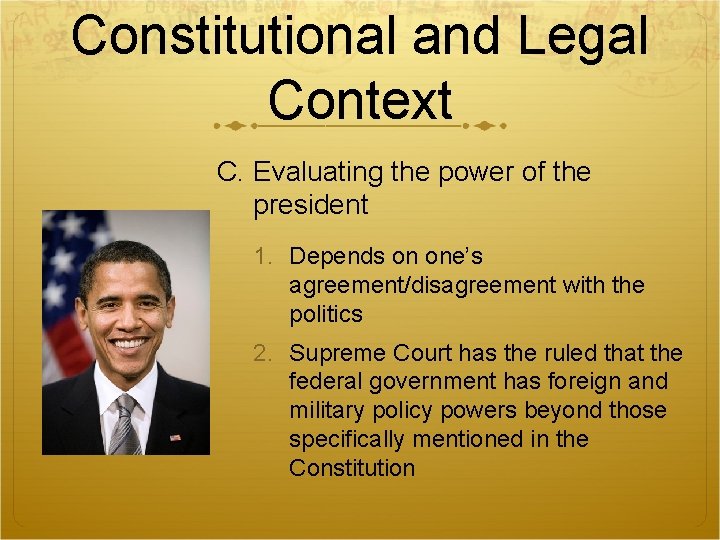 Constitutional and Legal Context C. Evaluating the power of the president 1. Depends on