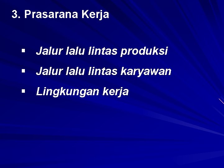 3. Prasarana Kerja § Jalur lalu lintas produksi § Jalur lalu lintas karyawan §