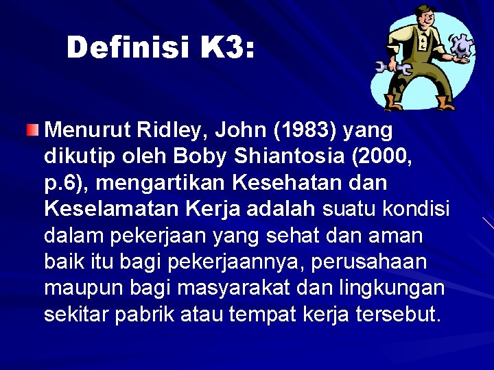Definisi K 3: Menurut Ridley, John (1983) yang dikutip oleh Boby Shiantosia (2000, p.