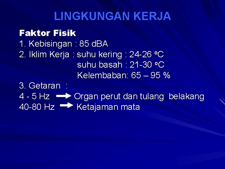 LINGKUNGAN KERJA Faktor Fisik 1. Kebisingan : 85 d. BA 2. Iklim Kerja :