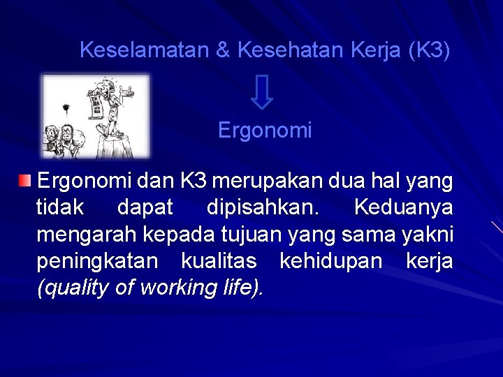 Keselamatan & Kesehatan Kerja (K 3) Ergonomi dan K 3 merupakan dua hal yang