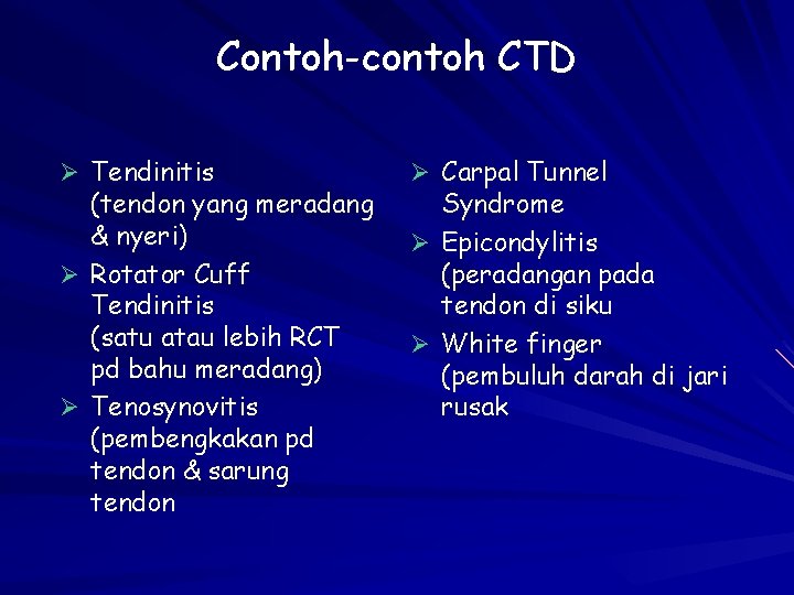 Contoh-contoh CTD Ø Tendinitis (tendon yang meradang & nyeri) Ø Rotator Cuff Tendinitis (satu