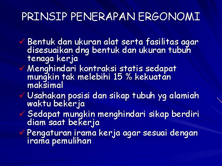 PRINSIP PENERAPAN ERGONOMI ü Bentuk dan ukuran alat serta fasilitas agar disesuaikan dng bentuk