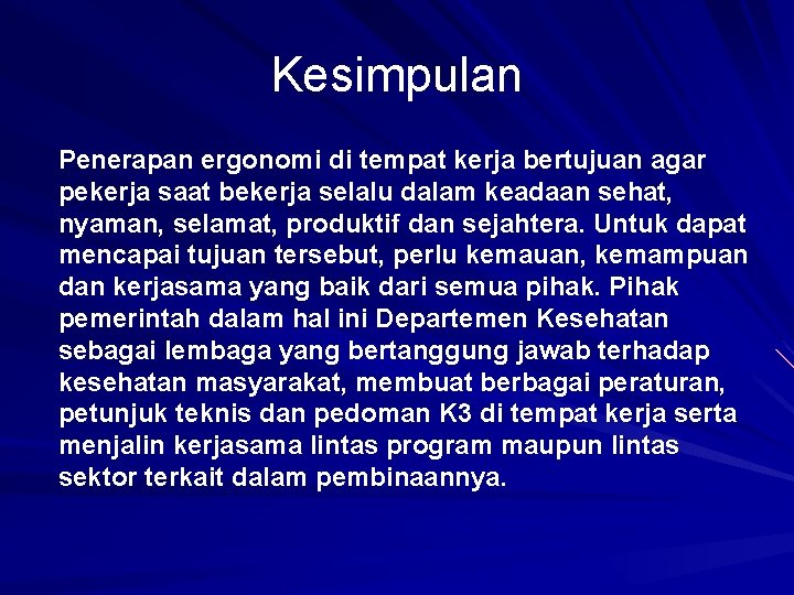 Kesimpulan Penerapan ergonomi di tempat kerja bertujuan agar pekerja saat bekerja selalu dalam keadaan