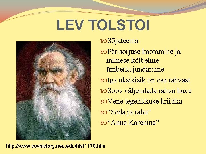 LEV TOLSTOI Sõjateema Pärisorjuse kaotamine ja inimese kõlbeline ümberkujundamine Iga üksikisik on osa rahvast