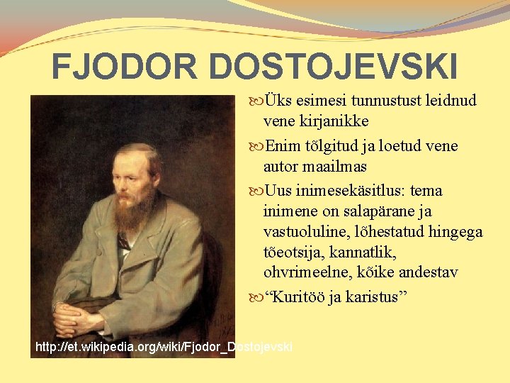 FJODOR DOSTOJEVSKI Üks esimesi tunnustust leidnud vene kirjanikke Enim tõlgitud ja loetud vene autor