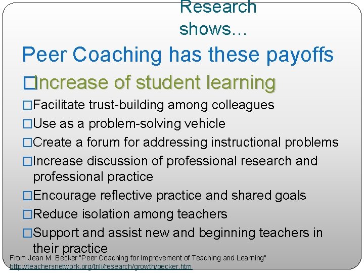 Research shows… Peer Coaching has these payoffs �Increase of student learning �Facilitate trust-building among