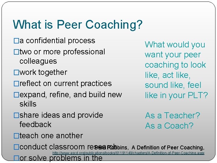 What is Peer Coaching? �a confidential process �two or more professional What would you