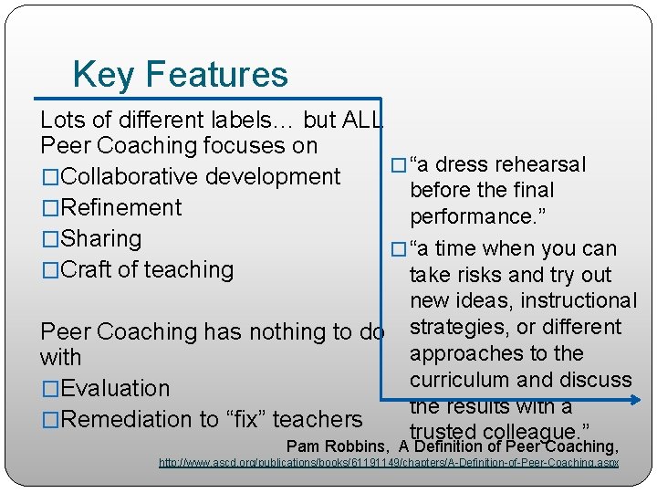 Key Features Lots of different labels… but ALL Peer Coaching focuses on � “a