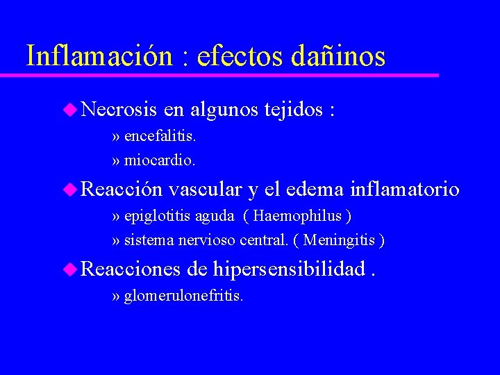 Inflamación : efectos dañinos u Necrosis en algunos » encefalitis. » miocardio. tejidos :
