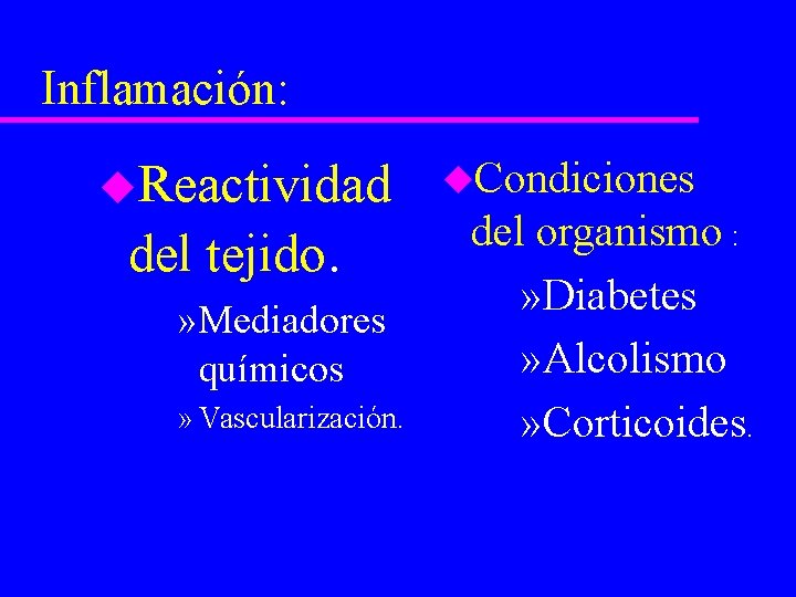 Inflamación: u. Reactividad del tejido. » Mediadores químicos » Vascularización. u. Condiciones del organismo