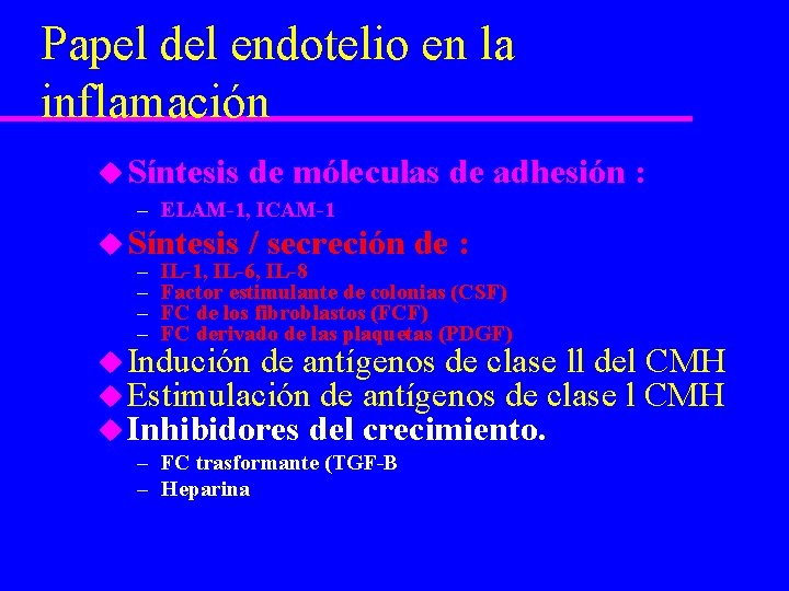 Papel del endotelio en la inflamación u Síntesis de móleculas de adhesión : –