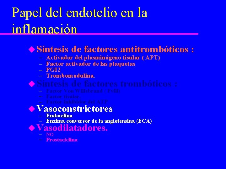 Papel del endotelio en la inflamación u Síntesis de factores antitrombóticos : u Síntesis