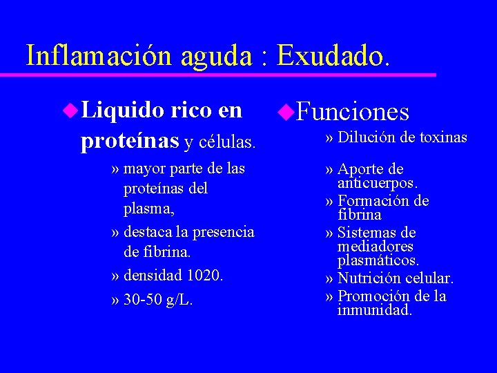 Inflamación aguda : Exudado. u. Liquido rico en u. Funciones » Dilución de toxinas