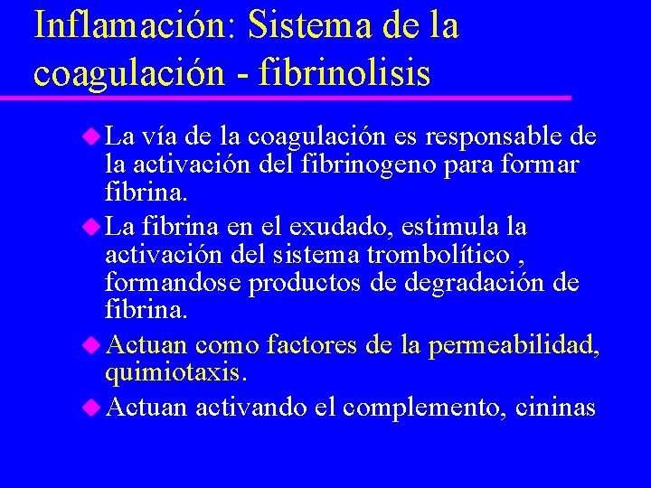 Inflamación: Sistema de la coagulación - fibrinolisis u La vía de la coagulación es
