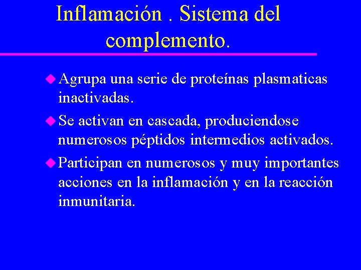 Inflamación. Sistema del complemento. u Agrupa una serie de proteínas plasmaticas inactivadas. u Se