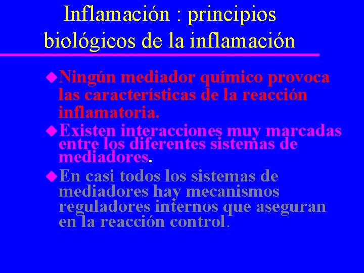 Inflamación : principios biológicos de la inflamación u. Ningún mediador químico provoca las características