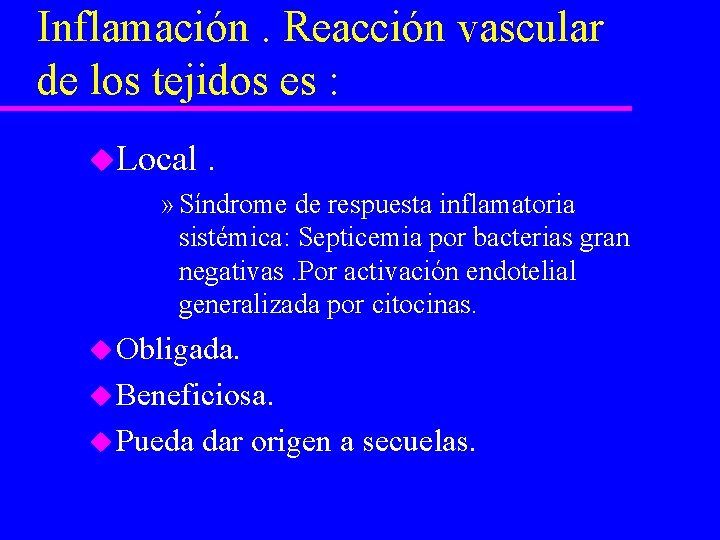 Inflamación. Reacción vascular de los tejidos es : u. Local . » Síndrome de
