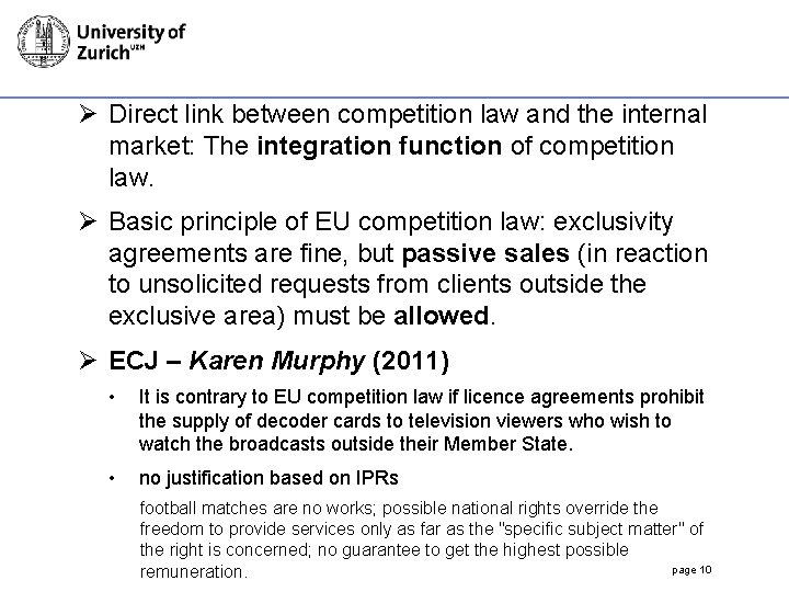 Ø Direct link between competition law and the internal market: The integration function of