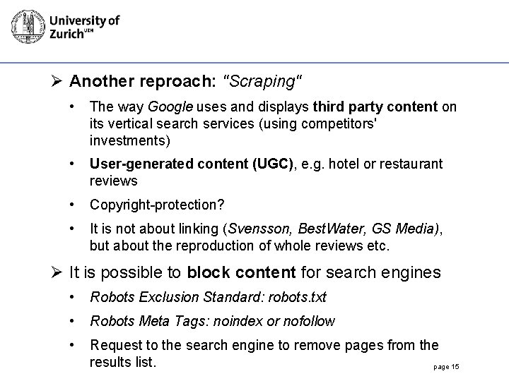 Ø Another reproach: "Scraping" • The way Google uses and displays third party content