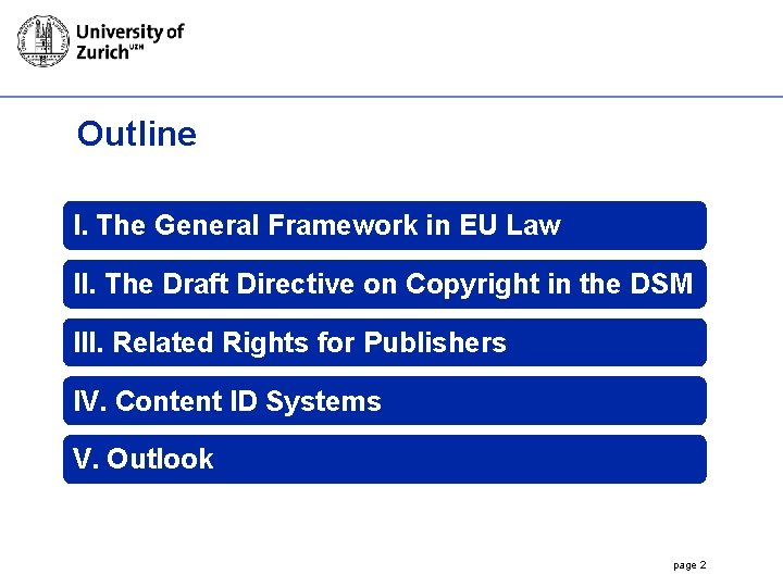 Outline I. The General Framework in EU Law II. The Draft Directive on Copyright