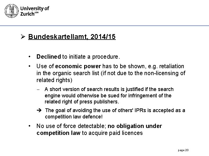Ø Bundeskartellamt, 2014/15 • Declined to initiate a procedure. • Use of economic power