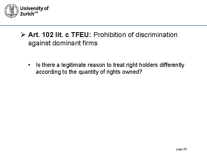 Ø Art. 102 lit. c TFEU: Prohibition of discrimination against dominant firms • Is
