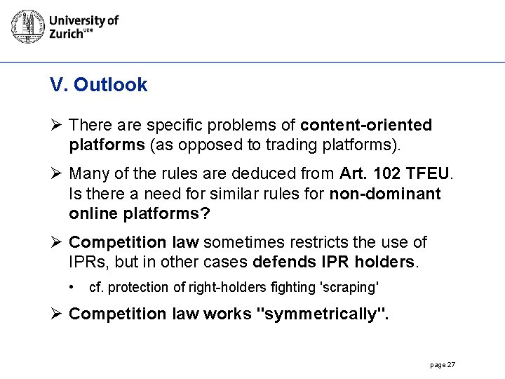 V. Outlook Ø There are specific problems of content-oriented platforms (as opposed to trading