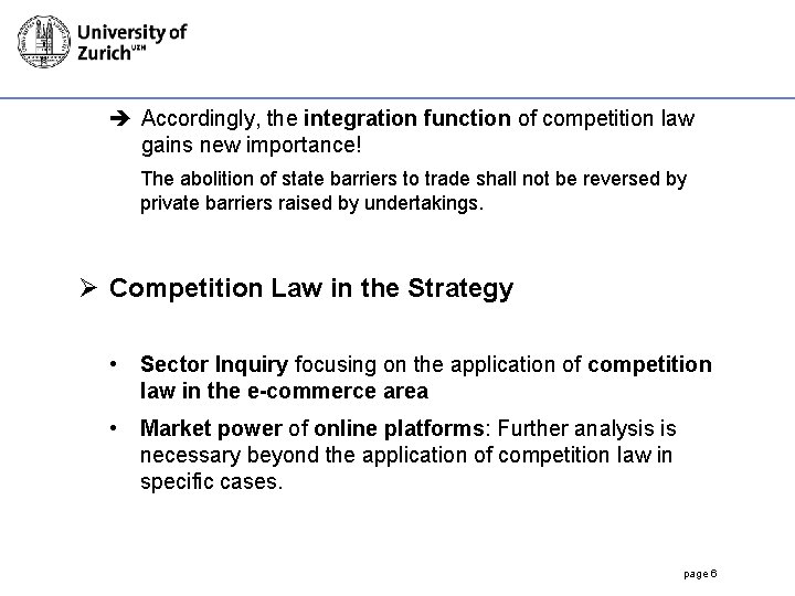  Accordingly, the integration function of competition law gains new importance! The abolition of