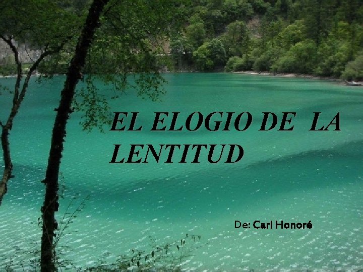 EL ELOGIO DE LA LENTITUD De: Carl Honoré EL ELOGIO DE LA LENTITUD De: Carl Honoré