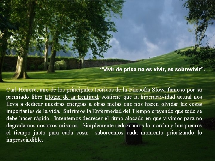 “Vivir de prisa no es vivir, es sobrevivir”. Carl Honoré, uno de los principales “Vivir de prisa no es vivir, es sobrevivir”. Carl Honoré, uno de los principales