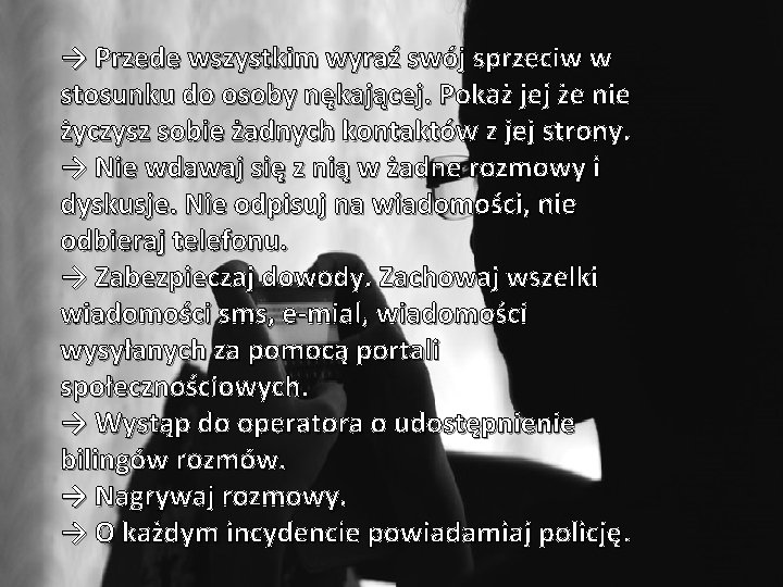 → Przede wszystkim wyraź swój sprzeciw w stosunku do osoby nękającej. Pokaż jej że