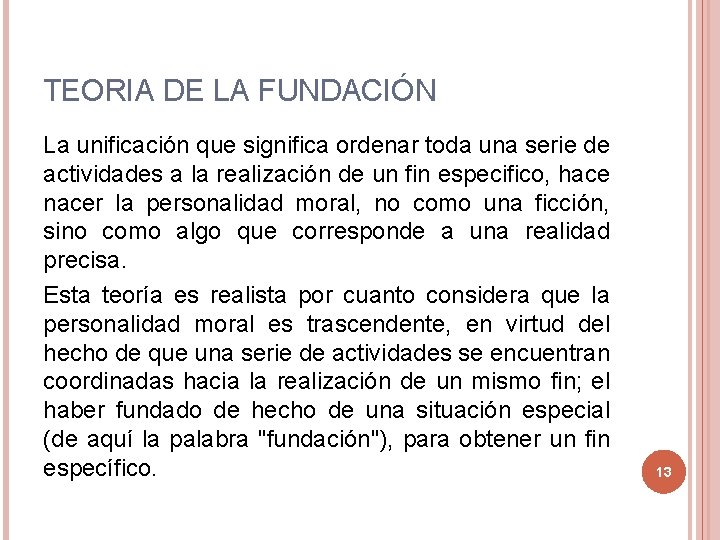 TEORIA DE LA FUNDACIÓN La unificación que significa ordenar toda una serie de actividades TEORIA DE LA FUNDACIÓN La unificación que significa ordenar toda una serie de actividades